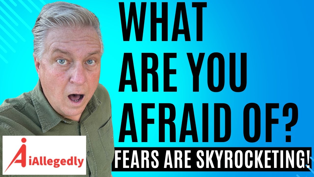 What are You Afraid Of? - Fears Are Skyrocketing!