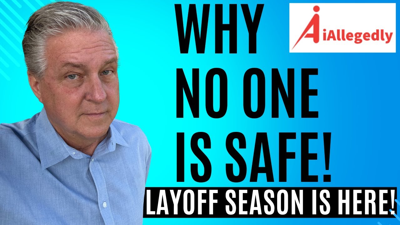 Why No One Is Safe - Layoff Season Is Here!