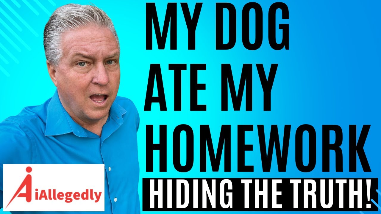 My Dog Ate My Homework - Hiding the Truth!
