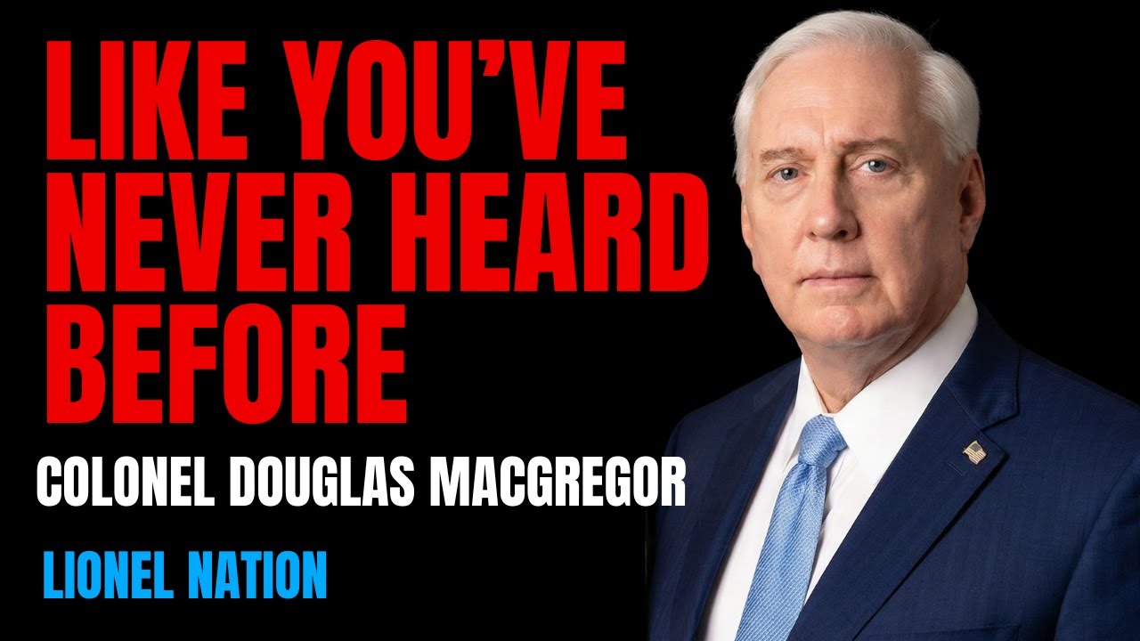 Colonel Douglas Macgregor Like You’ve Never Seen Him