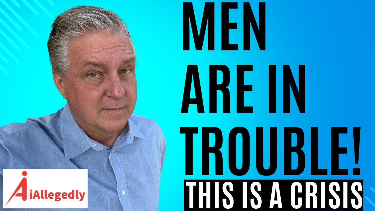 Men Are in Trouble! - This Is a Crisis
