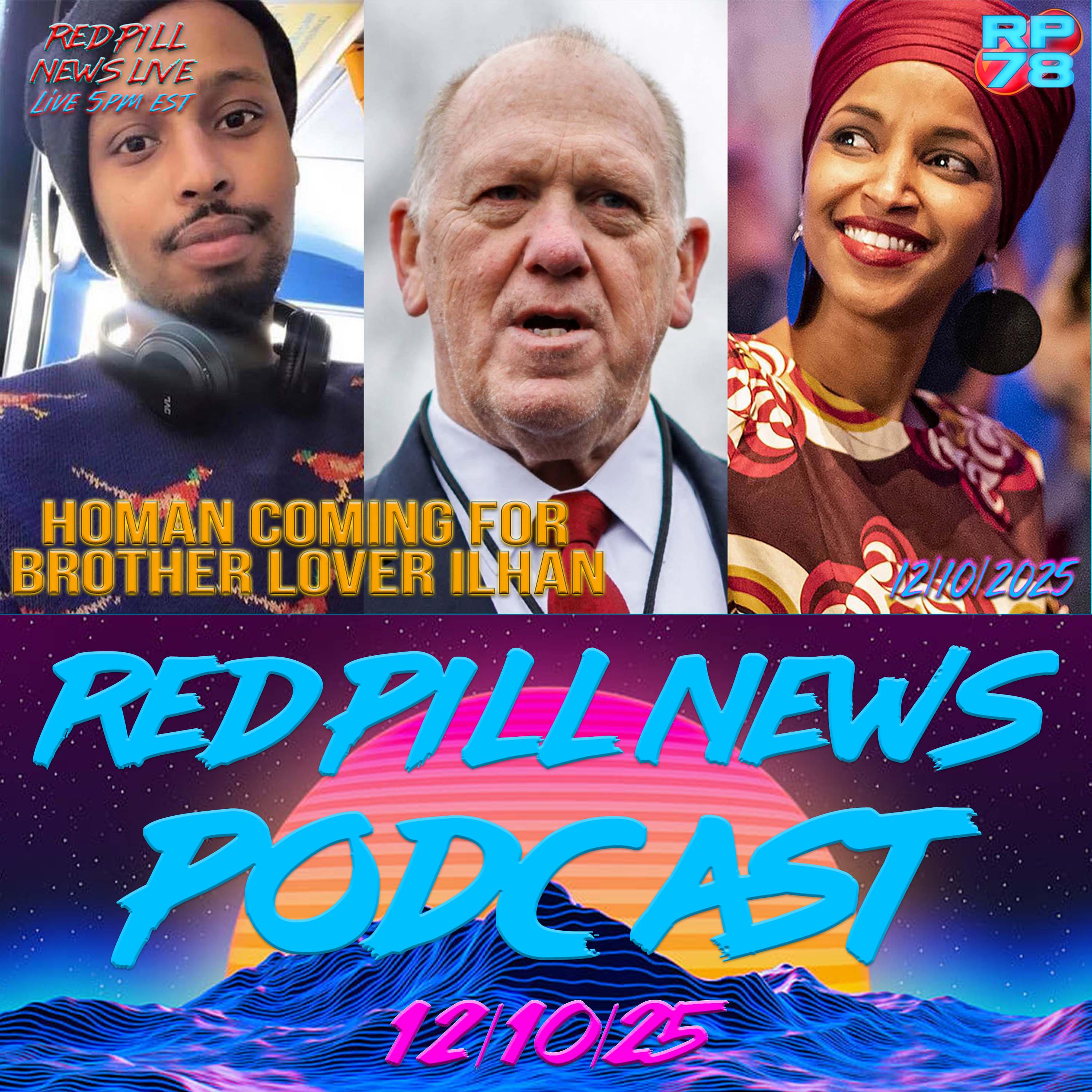 Times Up For Omar - Homan Zeroes In On Her Immigration Fraud on Red Pill News Live