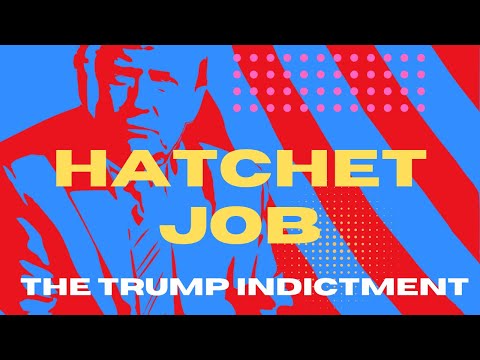 The Trump Indictment Hatchet Job