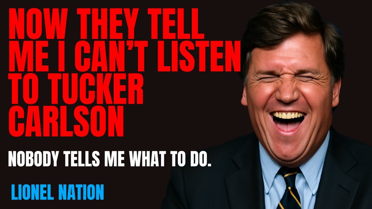 No One Tells Me I Can't Listen to Tucker Carlson