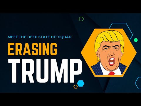Deep State Hit Job — Erasing Trump