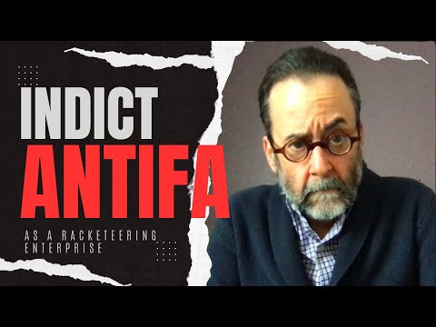 Indict ANTIFA Immediately As A Racketeering Enterprise