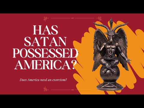 Has Satan Possessed America?