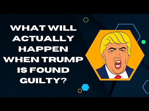 What Will Actually Happen When Trump Is Found Guilty (or Worse)?