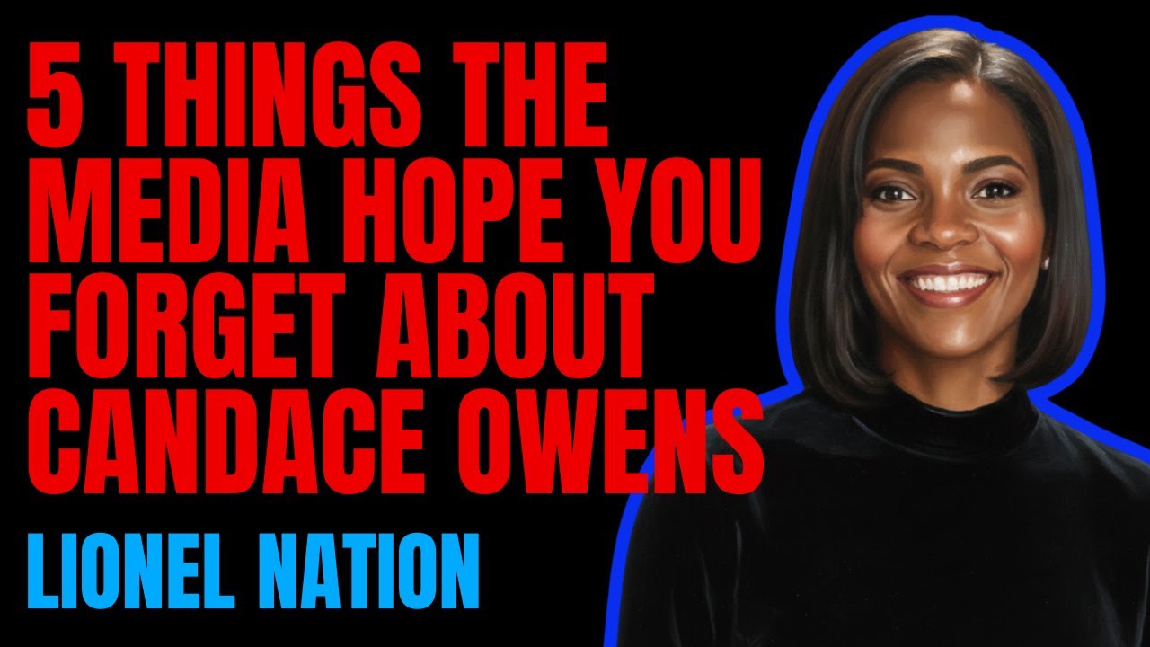 5 Things the Media Hope You Forget About Candace Owens