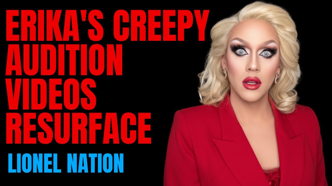 Erika's Creepy Audition Videos Resurface