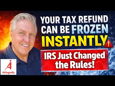 Your Tax Refund Can Be Frozen Instantly - The IRS Just Changed the Rules!