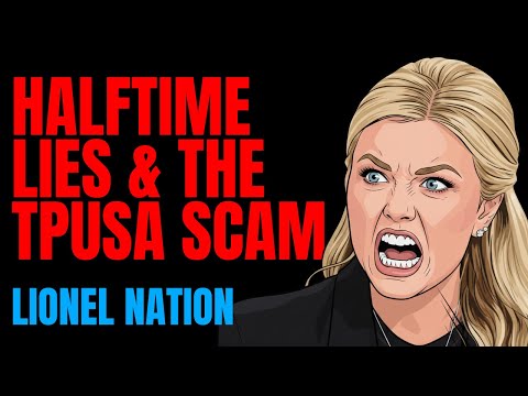 HALFTIME Lies & The TPUSA Scam