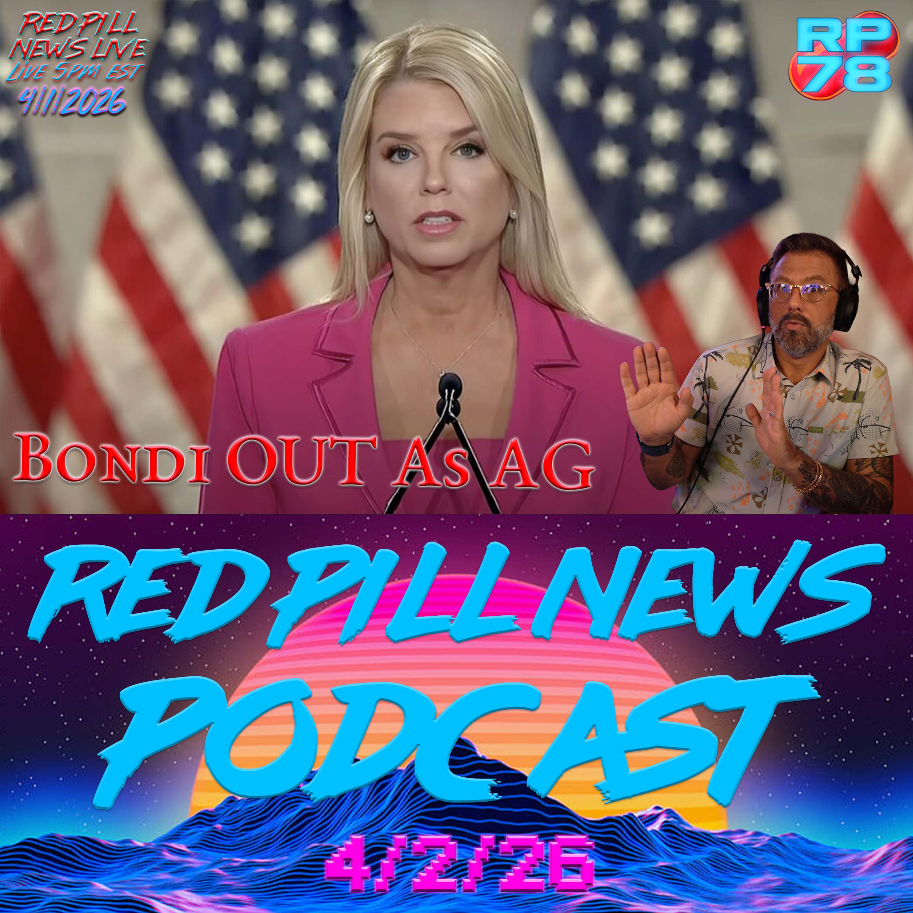 Cabinet Shakeup - Bondi Removed As AG on Red Pill News Live
