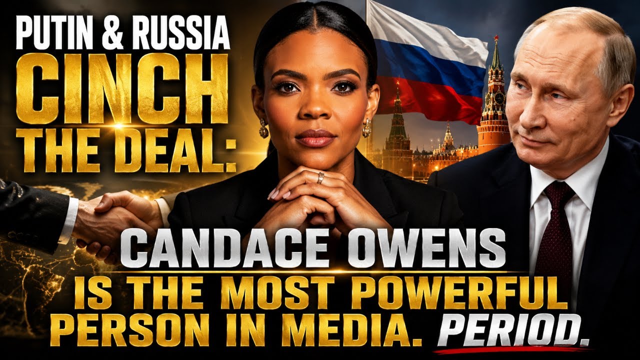 Putin & Russia Cinch the Deal: Candace Owens Is the Most Powerful Person in Media. Period.
