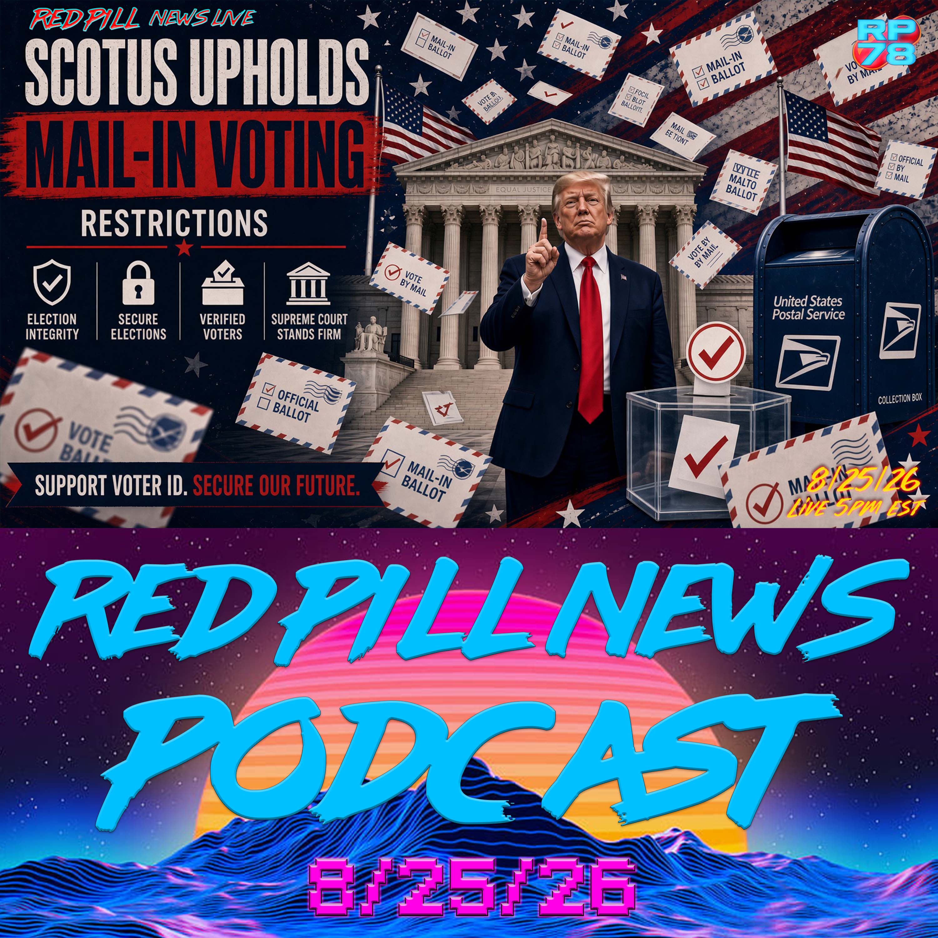 SCOTUS Upholds Trump Mail In Ballot Restrictions on Red Pill News Live episode artwork