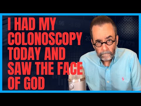 I Had A Colonoscopy Today and Saw the Face of God