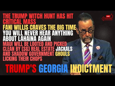 Trump Georgia Indictment Means No More Coverage of Lahaina: Now the Looting and SG Takeover