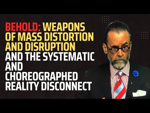 Behold Weapons of Mass Distortion and Disruption and the Systematic and Choreographed Reality Disco