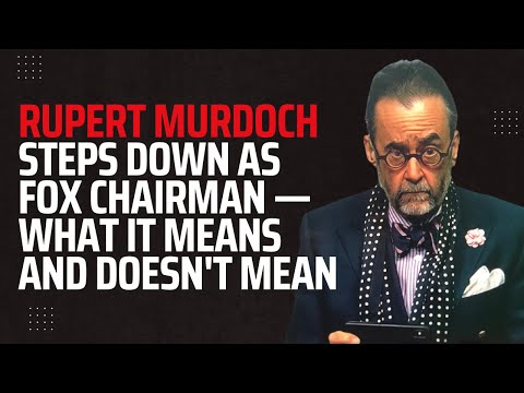 Rupert Murdoch Steps Down As Fox Chairman — What It Means and Doesn't Mean
