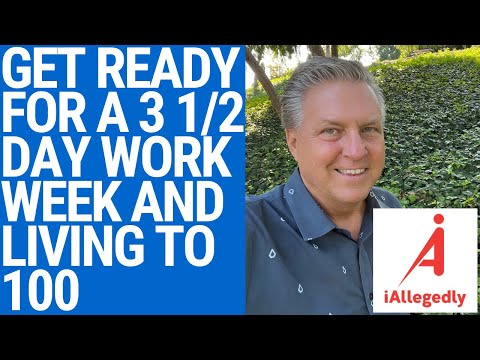 Get Ready for a 3 1/2 Day Work Week and Living to 100