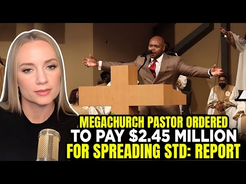 Megachurch Pastor to Pay MILLIONS for Spreading STD: Report