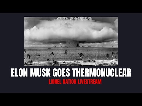 Elon Musk Goes Thermonuclear? Hello?