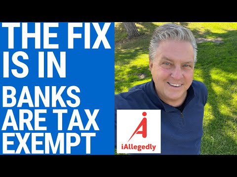 The Fix is In - Banks Don’t Have to Pay Taxes