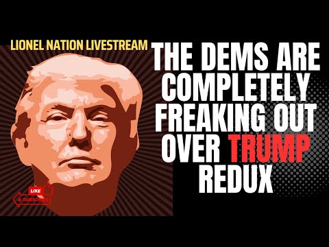 THE DEMS ARE COMPLETELY FREAKING OUT OVER TRUMP REDUX