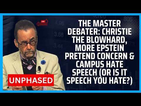 The Master Debater: Christie the Blowhard, More Epstein Pretend Concern. Campus Hate Speech
