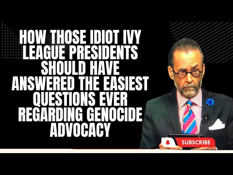 How Idiot Ivy League Presidents Should Have Answered the Easiest Questions As to Genocide Advocacy